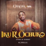 Otacha ft Kayfrizy - Iku R'óchuko (Story of Ochuko)