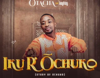 Otacha ft Kayfrizy - Iku R'óchuko (Story of Ochuko)