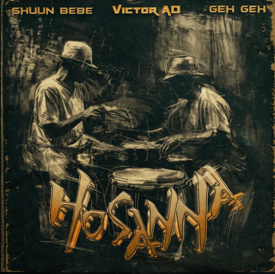 Hossana - Shuun Bebe & Victor AD ft. Geh Geh | MP3 Download 1 Hossana Shuun Bebe Victor AD ft. Geh Geh