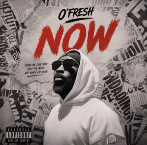 O’Fresh – Now (Audio)