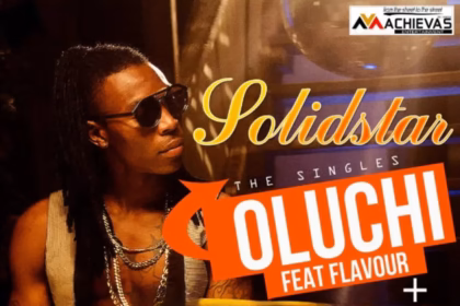 Solidstar – Oluchi ft. Flavour Audio
