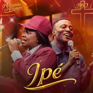 Adeyinka Alaseyori ft. BBO – Ipe (The Calling) (Audio + Video)