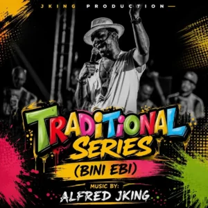 Alfred Jking – Traditional Series (Bini Ebi) (Audio + Video)