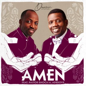 Dunsin Oyekan ft. Pastor E.A. Adeboye – Amen (Live) (Audio + Video)