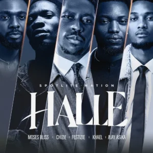 Moses Bliss, Spotlite Nation & Chizie ft. KHAEL, Ajay Asika & Festizie – Halle | Mp3 Download
