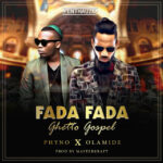 Phyno ft. Olamide – Fada Fada (Ghetto Gospel) cover art